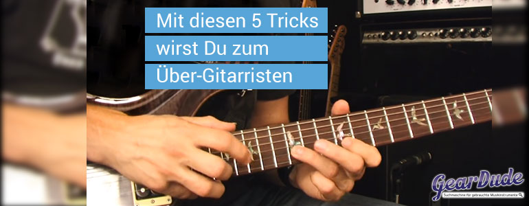 5 Tricks Gitarristen GearDude